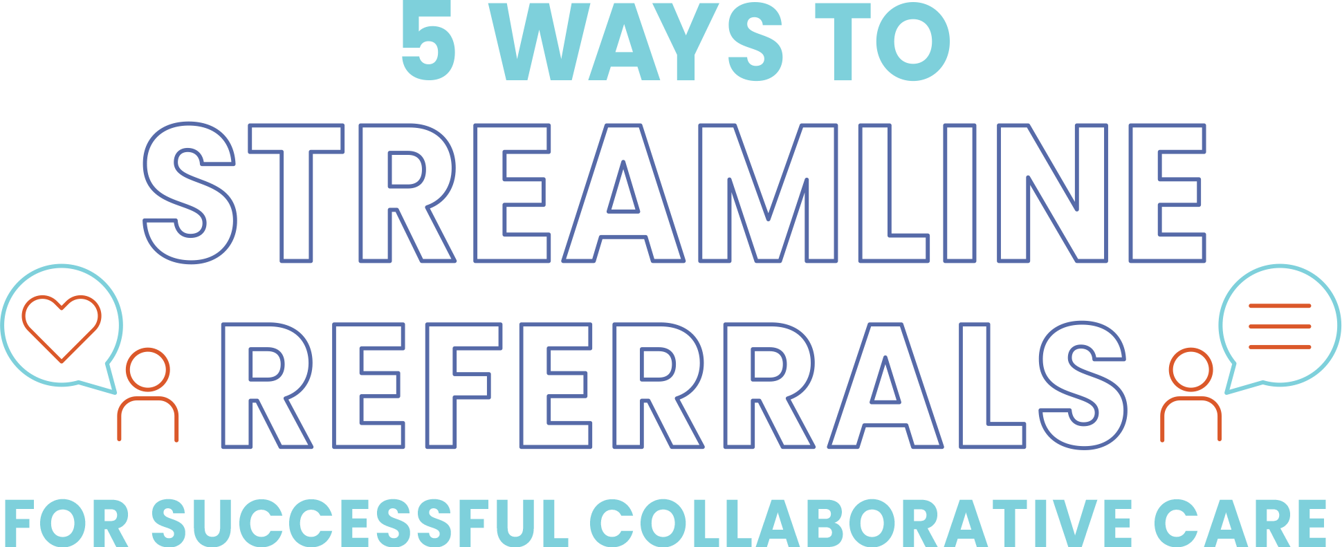 5 Ways to Streamline Referrals for Successful Collaborative Care