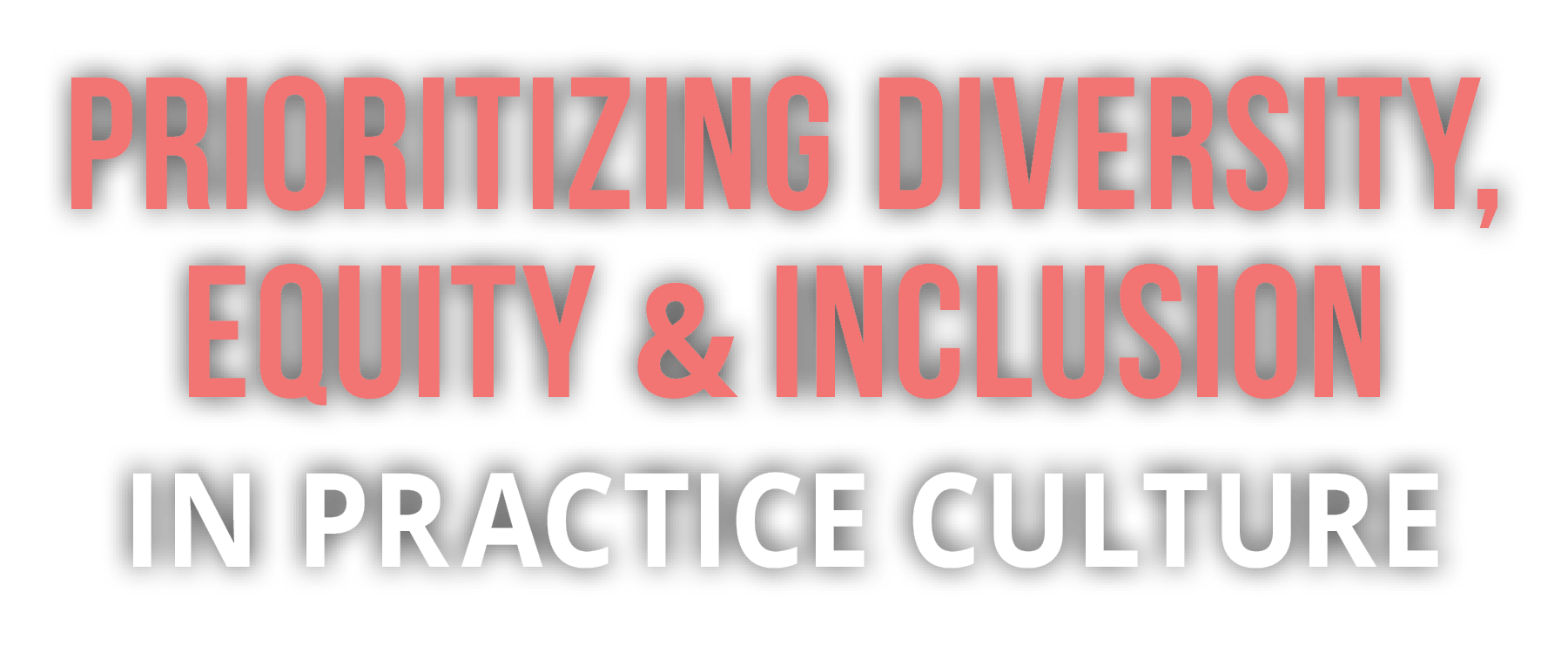 Prioritizing Diversity, Equity and Inclusion in Practice Culture