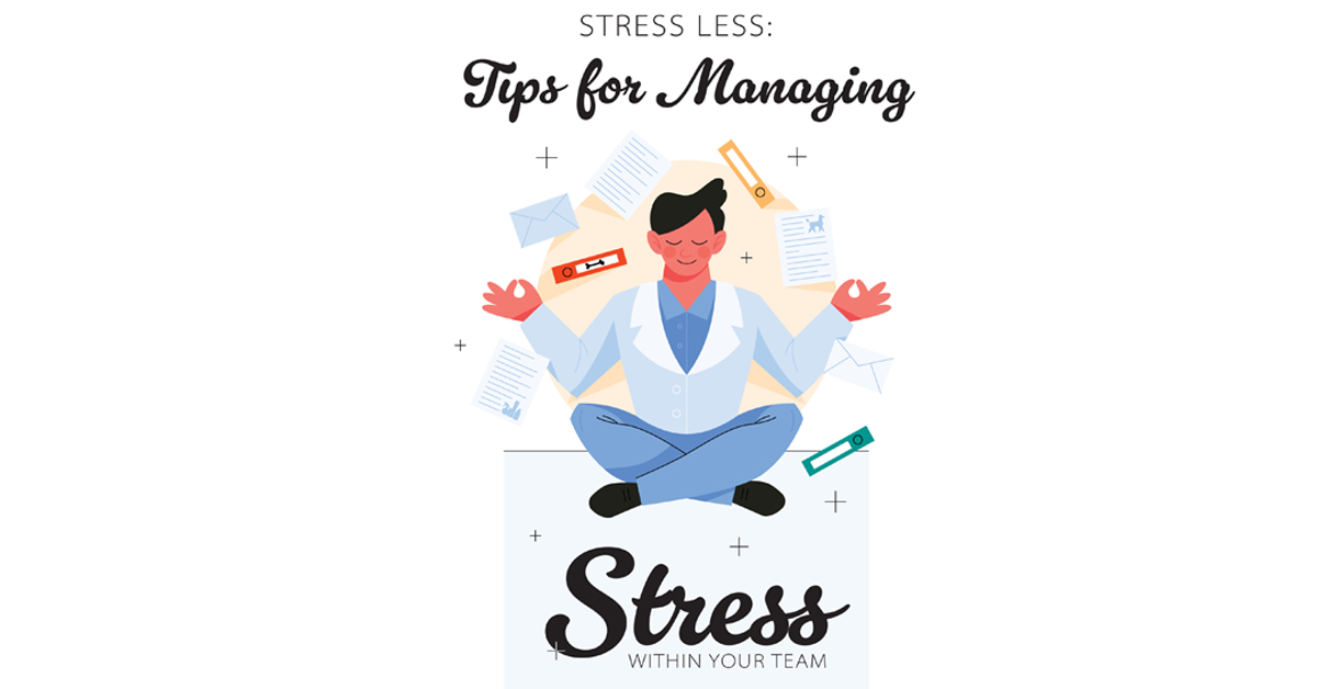 Stress Less: Tips for Managing Stress Within Your Team