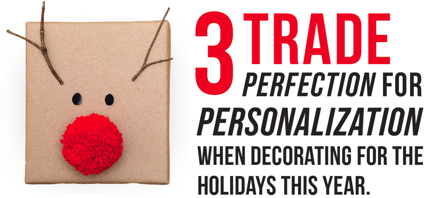 Red numeral 3 with text after that reads Perfection for personalization when decorating for the holidays this year and a small brown rectangular cardboard box with items glued onto box resembling a reindeer