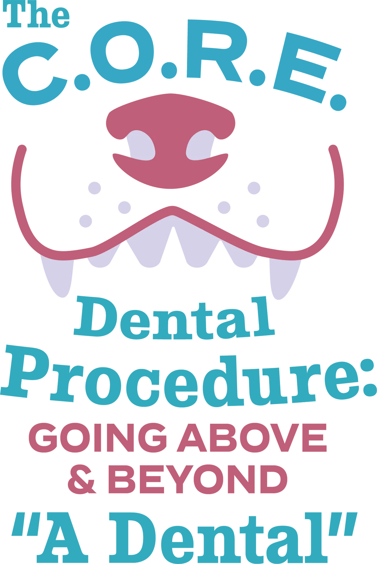 The C.O.R.E Dental Procedure: Going Above and Beyond A Dental
