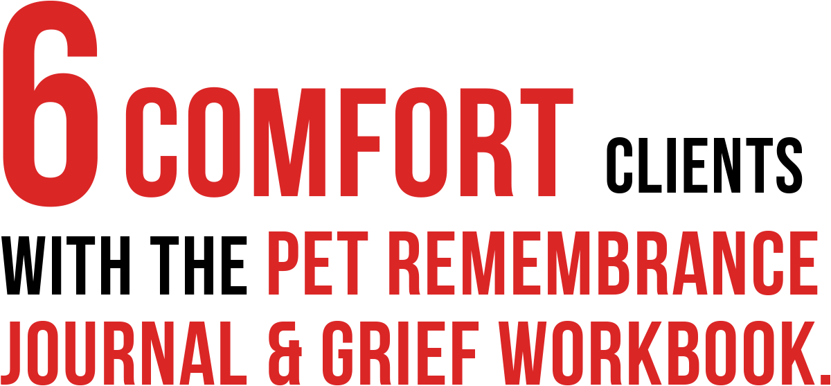 Comfort Clients with the Pet Remembrance Journal and Grief Workbook