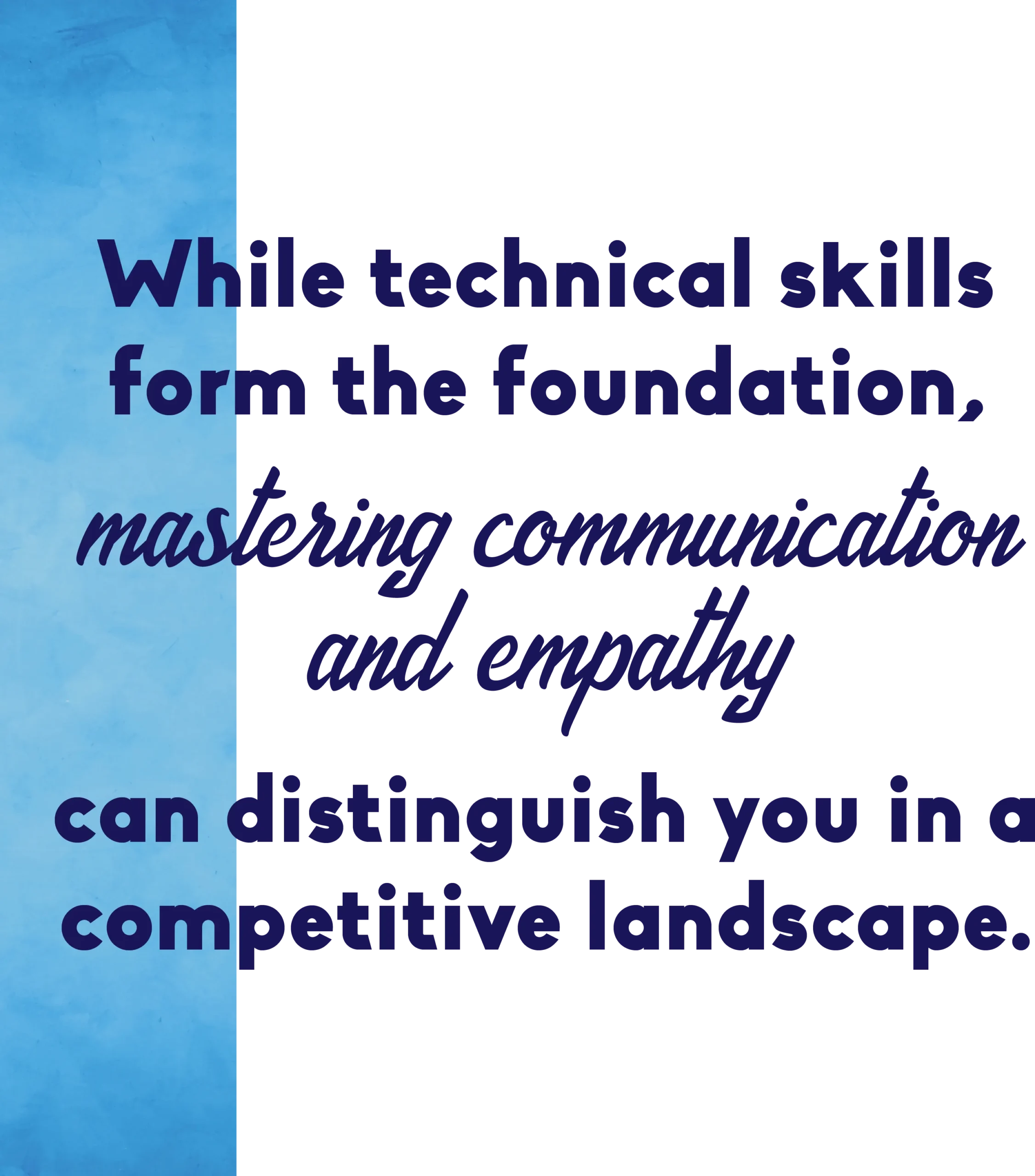 While technical skills form the foundation, mastering communication and empathy can distinguish you in a competitive landscape. typography