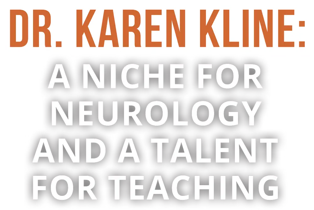 Doctor Karen Kline: A Niche for Neurology & a Talent for Teaching