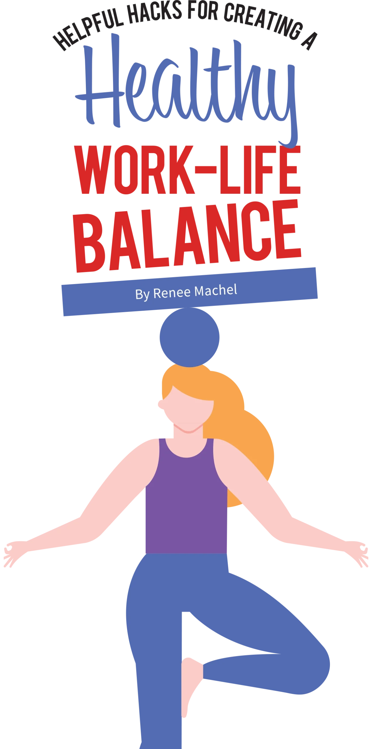 illustration of woman holding yoga pose with ball and platform balancing "Helpful Hacks for Creating a Healthy Work-Life Balance" typography