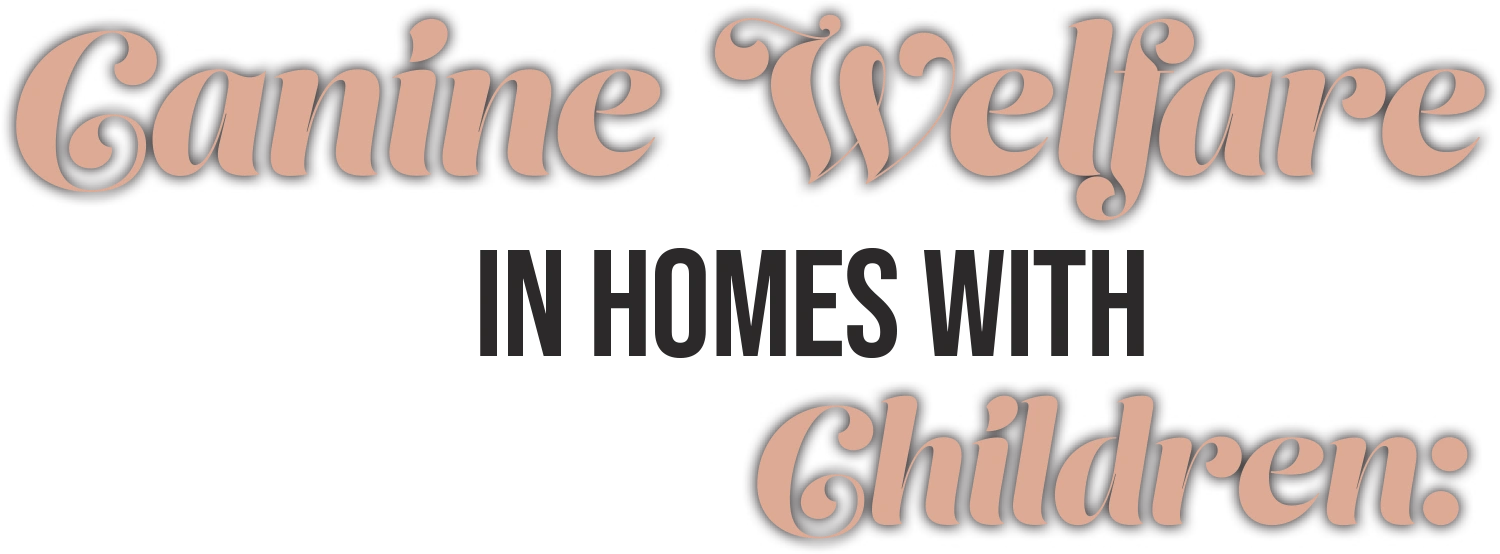 Canine Welfare in Homes with Children typography