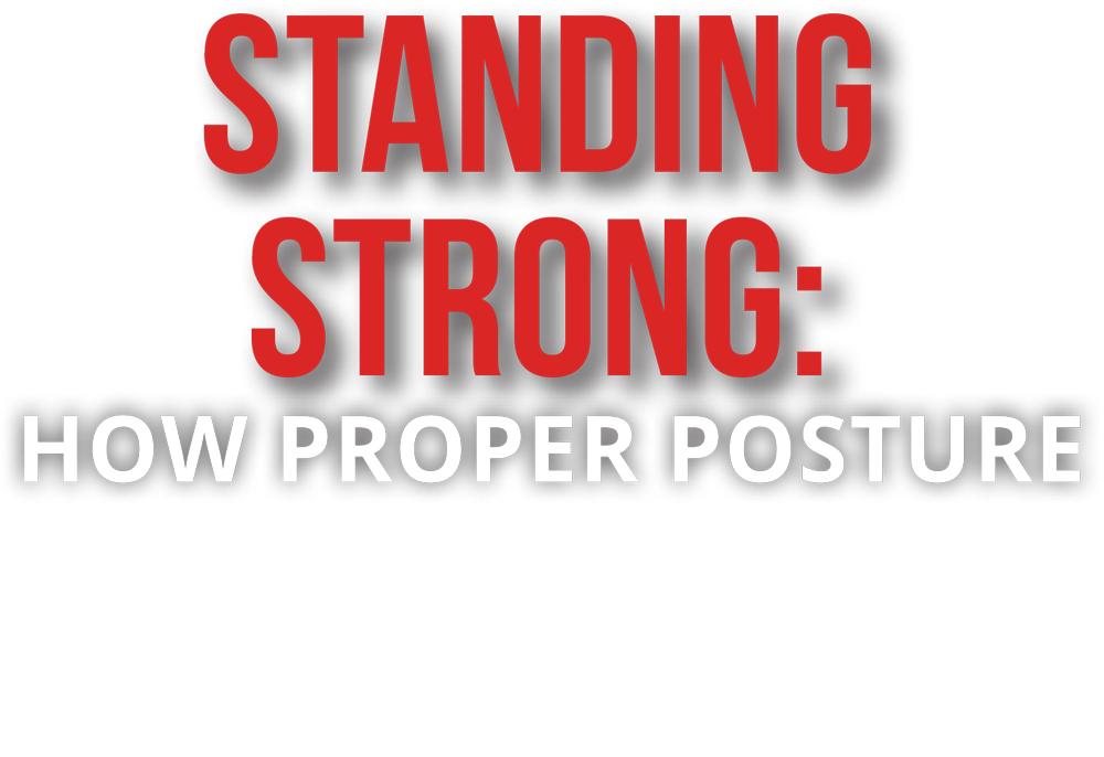Standing Strong: How Proper Posture Prevents Injuries & Prolongs Your Career typography